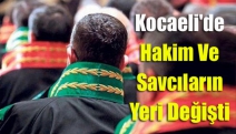 Kocaeli'de hakim ve savcıların yeri değişti