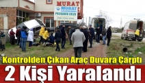 Kontrolden Çıkan Araç Duvara Çarptı 2 Kişi Yaralandı