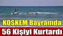 KOSKEM bayramda 56 kişiyi kurtardı