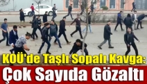 KOÜ'de taşlı sopalı kavga: Çok sayıda gözaltı