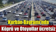 Kurban Bayramı'nda köprü ve otoyollar ücretsiz