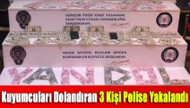 Kuyumcuları dolandıran 3 kişi polise yakalandı