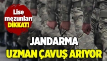 Lise Mezunları Dikkat! Jandarma Uzman Çavuş arıyor