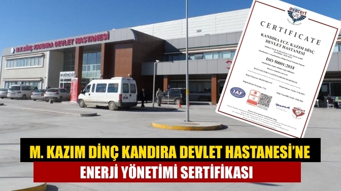 M. Kazım Dinç Kandıra Devlet Hastanesi’ne enerji yönetimi sertifikası