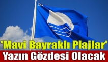 'Mavi Bayraklı Plajlar' yazın gözdesi olacak