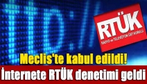 Meclis'te kabul edildi! İnternete RTÜK denetimi geldi