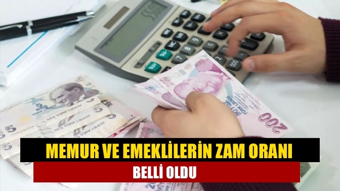 Memur ve emeklilerin zam oranı belli oldu