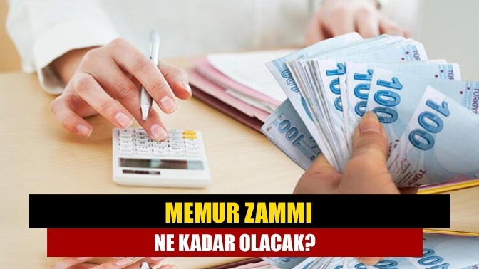 Memur zammı ne kadar olacak?