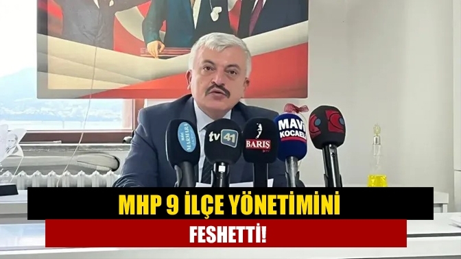 MHP 9 ilçe yönetimini feshetti!