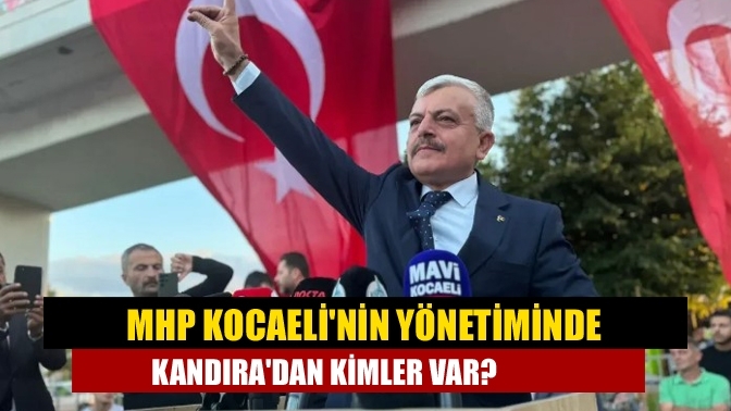 MHP Kocaeli'nin yönetiminde Kandıra'dan kimler var?