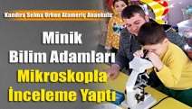 Minik Bilim Adamları Mikroskopla İnceleme Yaptı