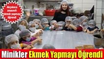 Minikler ekmek yapmayı öğrendi