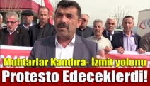 Muhtarlar Kandıra- İzmit yolunu protesto edeceklerdi!