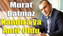 Murat Batmaz Kandıra’ya Amir Oldu