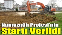 Namazgâh Projesi’nin startı verildi