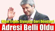 Nihat Ergün siyasete geri dönüyor! Adresi belli oldu