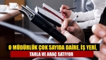 O müdürlük çok sayıda daire, iş yeri, tarla ve araç satıyor