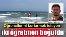 Öğrencilerini kurtarmak isteyen iki öğretmen boğuldu