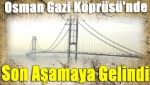 Osman Gazi Köprüsü'nde son aşamaya gelindi