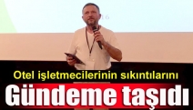 Otel işletmecilerinin sıkıntılarını gündeme taşıdı