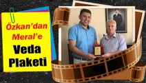 Özkan’dan Meral’e veda plaketi