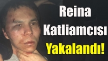 Reina katliamcısı yakalandı!