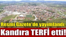 Resmi Gazate’de yayınlandı; Kandıra terfi etti!