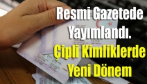 Resmi gazetede yayımlandı. Çipli kimliklerde yeni dönem