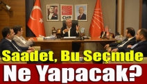 Saadet, bu seçimde ne yapacak?