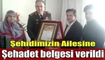 Şehidimizin ailesine Şehadet belgesi verildi