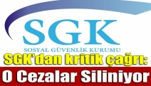 SGK’dan kritik çağrı: O cezalar siliniyor