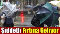 Şiddetli fırtına geliyor