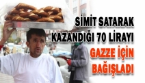 Simit satarak kazandığı 70 lirayı Gazze için bağışladı