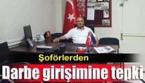 Şoförlerden darbe girişimine tepki