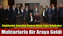 Tahir Büyükakın Muhtarlarla Bir Araya Geldi