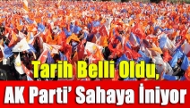 Tarih Belli Oldu, AK Parti’ Sahaya İniyor