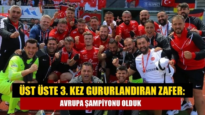 Üst üste 3. kez gururlandıran zafer: Avrupa şampiyonu olduk