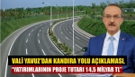 Vali Yavuz'dan Kandıra Yolu Açıklaması “Yatırımlarının proje tutarı 14,5 milyar TL”