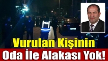 Vurulan kişinin oda ile alakası yok!