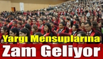 Yargı mensuplarına zam geliyor