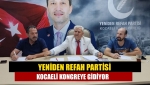 Yeniden Refah Partisi Kocaeli kongreye gidiyor