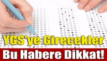 YGS'ye girecekler bu habere dikkat!