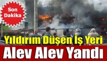 Yıldırım düşen iş yeri alev alev yandı