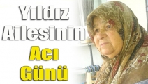 Yıldız Ailesinin Acı Günü