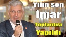 Yılın son imar toplantısı yapıldı