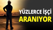 Yüzlerce işçi aranıyor