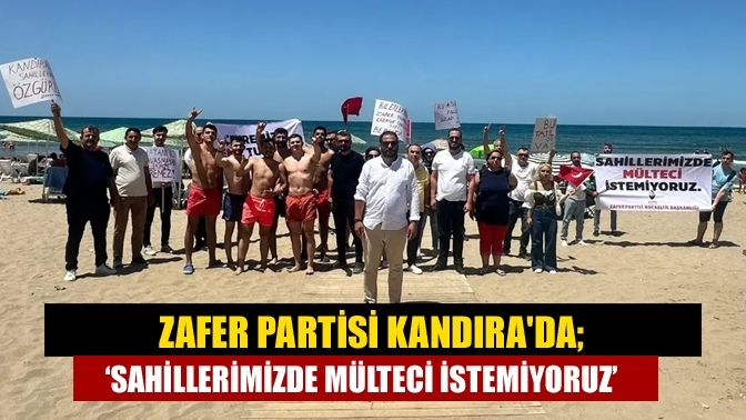 Zafer Partisi Kandıra'da; ‘Sahillerimizde mülteci istemiyoruz’