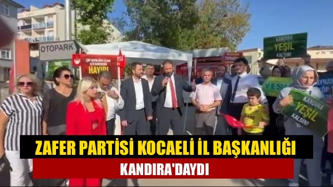 Zafer Partisi Kocaeli İl Başkanlığı Kandıra'daydı