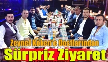 Zeynel Köken'e dostlarından sürpriz ziyaret