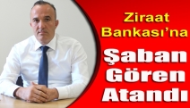 Ziraat Bankası’na Şaban Gören atandı